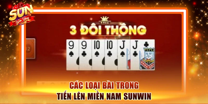Các loại bài trong tiến lên miền Nam Sunwin