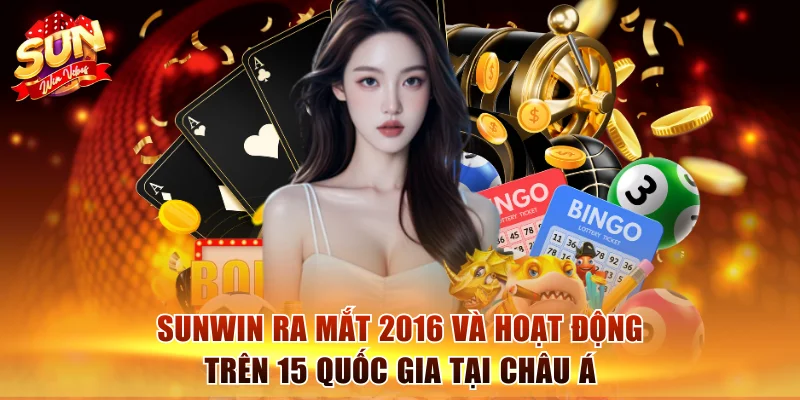 Sunwin ra mắt 2016 và hoạt động trên 15 quốc gia tại châu Á