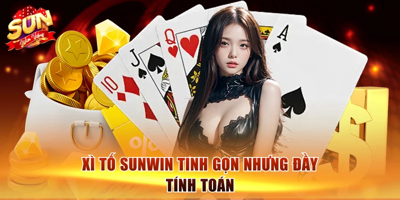 Xì Tố Sunwin tinh gọn nhưng đầy tính toán